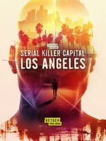Watch Serial Killer Capital: Los Angeles (TV Special 2024) Zoechip