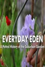 Watch Everyday Eden: A Potted History of the Suburban Garden Zoechip