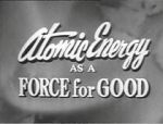 Watch Atomic Energy as a Force for Good (Short 1955) Zoechip