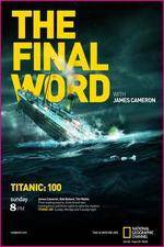 Watch Titanic Final Word with James Cameron Zoechip