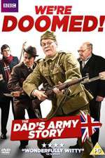 Watch We're Doomed! The Dad's Army Story Zoechip