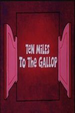 Watch Ten Miles to the Gallop Zoechip