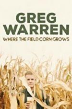 Watch Greg Warren: Where the Field Corn Grows Zoechip