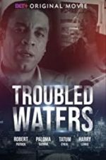 Watch Troubled Waters Zoechip