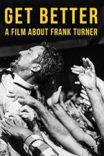 Watch Get Better: A Film About Frank Turner Zoechip