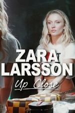 Watch Zara Larsson - Up Close Zoechip