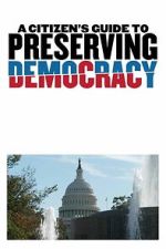 Watch A Citizen\'s Guide to Preserving Democracy Zoechip