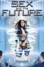 Watch Sex and the Future Zoechip