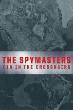 Watch The Spymasters: CIA in the Crosshairs Zoechip