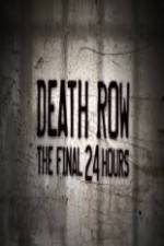 Watch Death Row The Final 24 Hours Zoechip