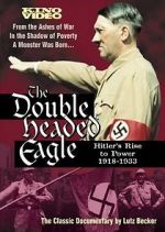 Watch The Double-Headed Eagle: Hitler's Rise to Power 19... Zoechip