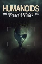Watch Humanoids: The Real Close Encounters of the Third Kind? (2022) Zoechip