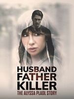 Watch Husband, Father, Killer: The Alyssa Pladl Story Zoechip