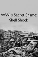 Watch WWIs Secret Shame: Shell Shock Zoechip