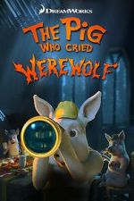 Watch The Pig Who Cried Werewolf Zoechip