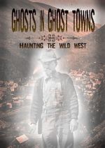 Watch Ghosts in Ghost Towns: Haunting the Wild West Zoechip