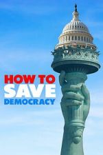 Watch How to Save Democracy Zoechip
