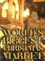 Watch World\'s Biggest Christmas Market (TV Special 2025) Zoechip