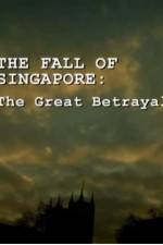 Watch The Fall Of Singapore: The Great Betrayal Zoechip
