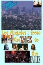 Watch Hotel California: LA from The Byrds to The Eagles Zoechip