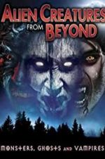 Watch Alien Creatures from Beyond: Monsters, Ghosts and Vampires Zoechip