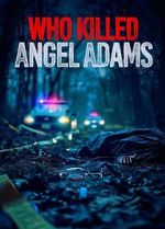 Watch Who Killed Angel Adams? Zoechip