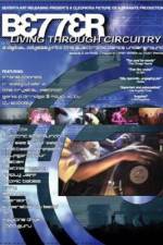 Watch Better Living Through Circuitry Zoechip