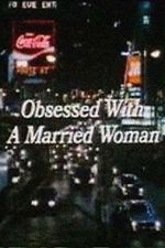 Watch Obsessed with a Married Woman Zoechip