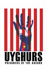 Watch Uyghurs: Prisoners of the Absurd Zoechip