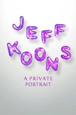 Watch Jeff Koons: A Private Portrait Zoechip