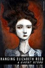 Watch Hanging Elizabeth Reed: A Ghost Story Zoechip