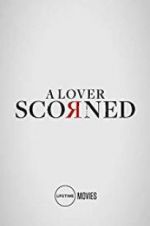 Watch A Lover Scorned Zoechip