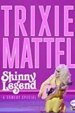 Watch Trixie Mattel: Skinny Legend Zoechip