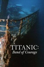 Watch Titanic: Band of Courage Zoechip