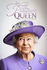 Watch Our Platinum Queen: 70 Years on the Throne Zoechip