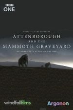 Watch Attenborough and the Mammoth Graveyard (TV Special 2021) Zoechip