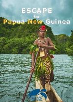 Watch Escape to Papua New Guinea Zoechip