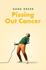 Watch Hank Green: Pissing Out Cancer Zoechip
