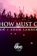 Watch The Show Must Go On: The Queen + Adam Lambert Story Zoechip