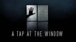 Watch A Tap At The Window Zoechip