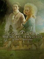Watch Le Versailles secret de Marie-Antoinette Zoechip
