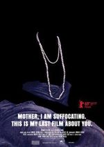 Watch Mother, I Am Suffocating. This Is My Last Film About You. Zoechip