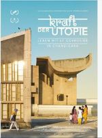 Watch Kraft der Utopie - Leben mit Corbusier in Chandigarh Zoechip