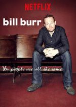Watch Bill Burr: You People Are All the Same. Zoechip
