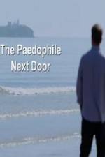 Watch The Paedophile Next Door Zoechip