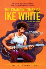 Watch The Changin\' Times of Ike White Zoechip