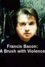 Watch Francis Bacon: A Brush with Violence Zoechip
