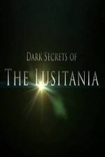 Watch Dark Secrets Of The Lusitania Zoechip