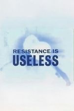 Watch Resistance is Useless Zoechip