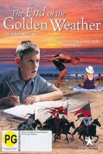 Watch The End of the Golden Weather Zoechip
